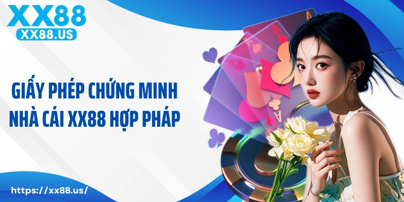 Giấy phép chứng minh nhà cái XX88 hợp pháp
