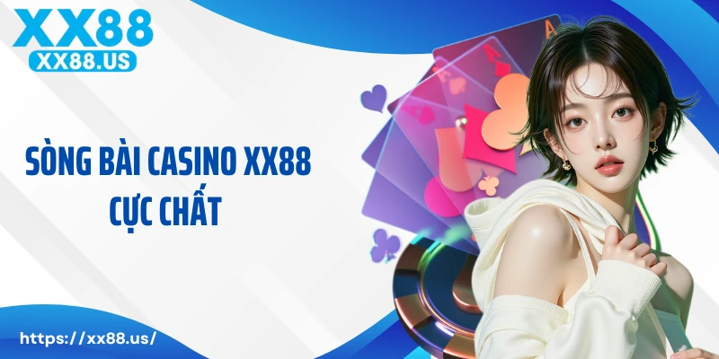 Sòng bài casino XX88 cực chất